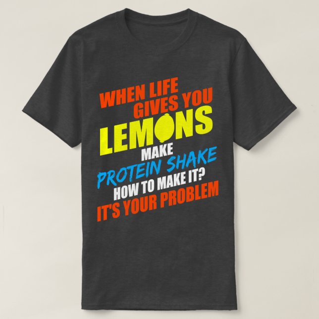 Camiseta Quando A Vida Lhe Dar Limões Fazem As Proteínas Ag (Frente do Design)