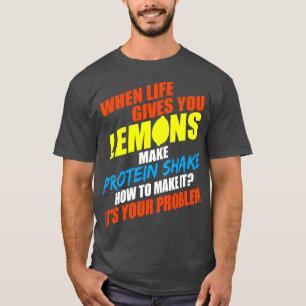 Camiseta Quando A Vida Lhe Dar Limões Fazem As Proteínas Ag