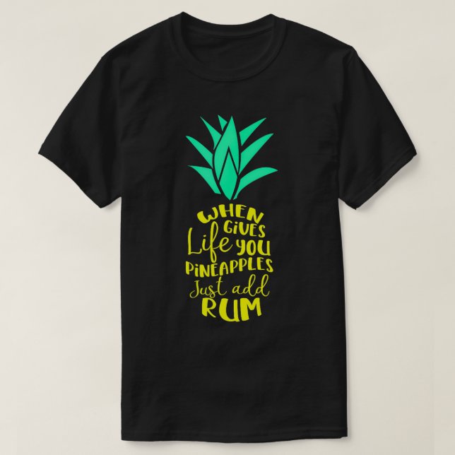 Camiseta Quando A Vida Lhe Dar Pineanases, Adicione Rum Div (Frente do Design)