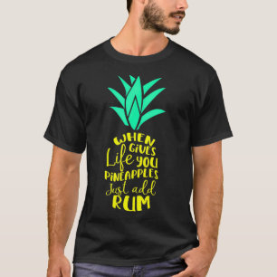 Camiseta Quando A Vida Lhe Dar Pineanases, Adicione Rum Div