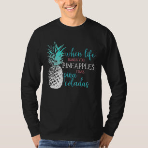 Camiseta Quando a Vida Lhe Der Abacaxis Faça Pina Coladas
