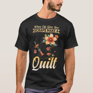 Camiseta Quando a Vida Lhe Der Retalhos Faça Uma Colcha de 