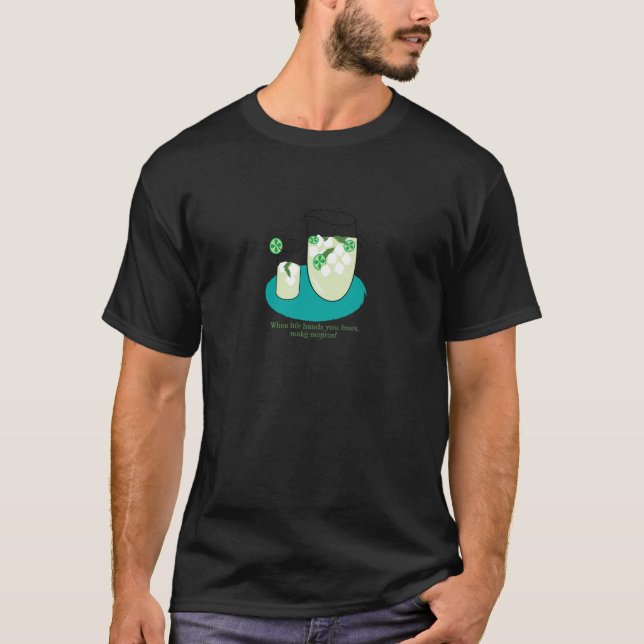 Camiseta Quando a vida lhe entrega limões, faça Mojitos! (Frente)