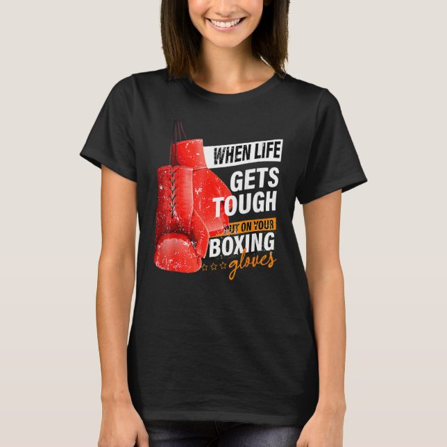 Camiseta Quando A Vida Se Esforçar, Coloque As Luvas De Box (Frente)