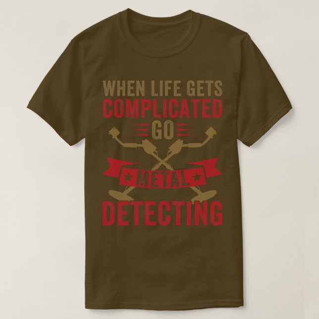 Camiseta Quando a vida se torna complicada, vá-se detectar  (Frente do Design)
