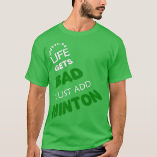 Camiseta Quando a vida se torna ruim, eu só adiciono minton