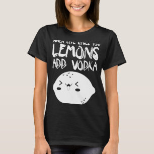 Camiseta Quando A Vida Te Dá Limões Adicionar Vodka Vodka
