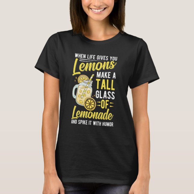 Camiseta Quando A Vida Te Dá Limões Fazem Limonada 1 (Frente)