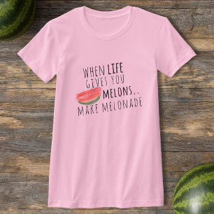 Camiseta Quando A Vida Te Dá Melões Fazem Melonada