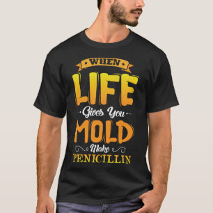 Camiseta Quando a vida te dá, o molde faz Penicilina