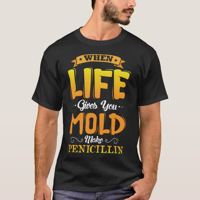 Camiseta Quando a vida te dá, o molde faz Penicilina (Frente)