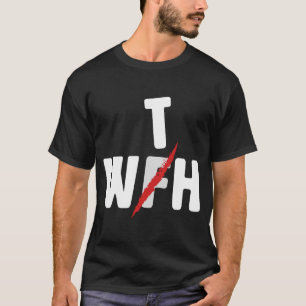 Camiseta Quando A WFH Se Torna Com A WTH Para Trabalhar De 