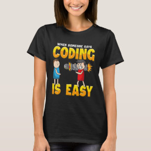 Camiseta Quando alguém diz que codificar é fácil