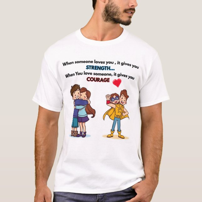 Camiseta Quando alguém te ama, dá força. (Frente)