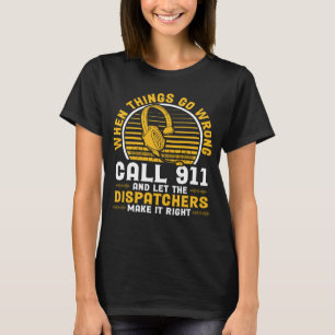 Camiseta Quando As Coisas Correm Errado Ligue Para O 911 E