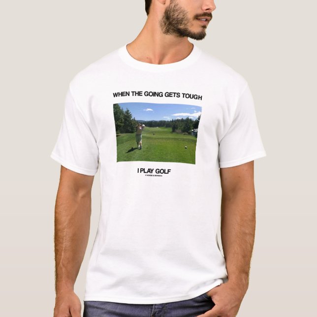 Camiseta Quando as Coisas Ficam Difíceis Eu Jogo Golfe (Gol (Frente)