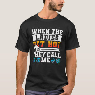 Camiseta Quando As Mulheres Ficam Quentes, Me Chamam De Tec