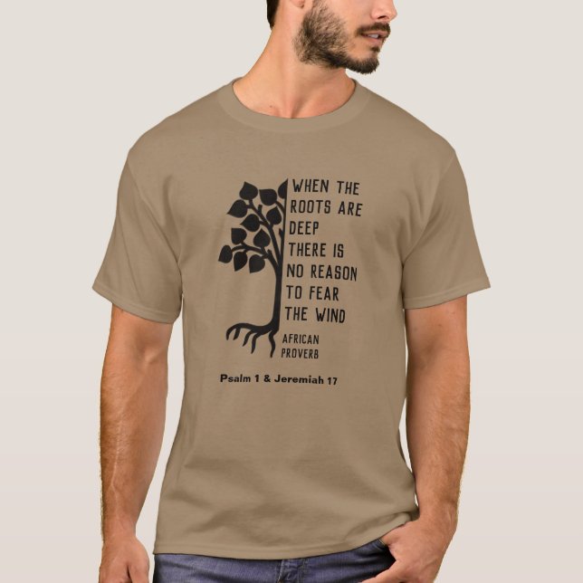 Camiseta QUANDO AS RAÍZES SÃO O PROFUNDO Proverbo Africano (Frente)