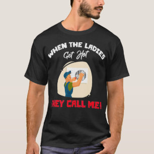Camiseta Quando As Senhoras Ficam Quentes, Chamam-Me Engra