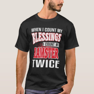 Camiseta Quando Conto Minhas Bênçãos Conto Meu Hamster Duas