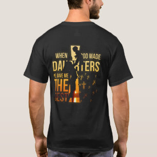 Camiseta Quando Deus Fez Filhas Ele Me Deu O Melhor