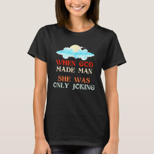 Camiseta Quando Deus Fez O Homem Ela Estava Brincando Engra