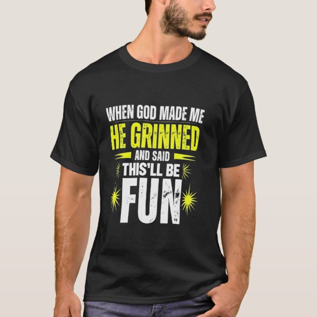 Camiseta Quando Deus Me Fez Ele Disse Que Isso Será Diverti (Frente)