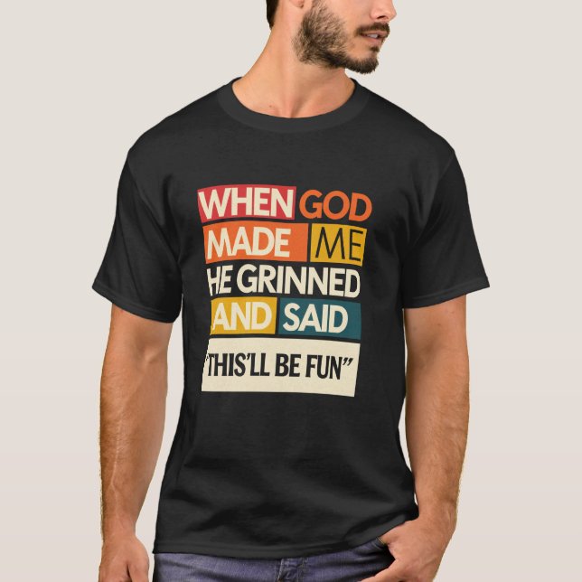 Camiseta Quando Deus Me Fez Ele Disse Que Isso Será Diverti (Frente)