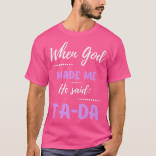 Camiseta Quando Deus Me Fez Ele Disse TaDa Engraçado Premiu