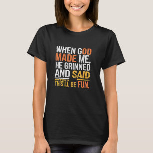 Camiseta Quando Deus Me Fez, Ele Gritou E Disse Sarcast Eng