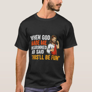 Camiseta Quando Deus Me Fez Ele Sorriu & Disse Isto Ser