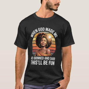 Camiseta Quando Deus Me Fez Ele Sorriu Disse Que Isso Será