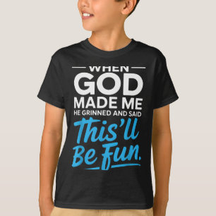 Camiseta Quando Deus Me Fez Ele Sorriu E Disse Divertido Ch
