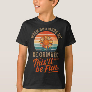 Camiseta Quando Deus Me Fez Ele Sorriu E Disse Divertido Ch