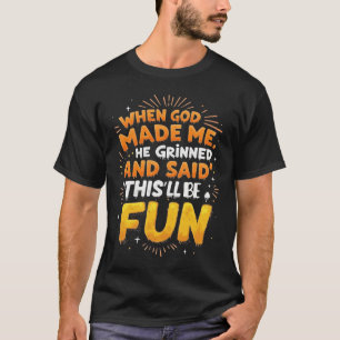 Camiseta Quando Deus Me Fez Ele Sorriu e Disse Isto Será