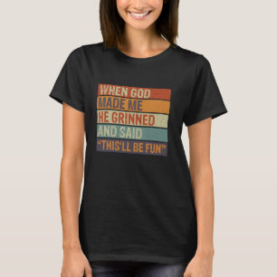 Camiseta Quando Deus Me Fez Ele Sorriu e Disse Isto Será Di