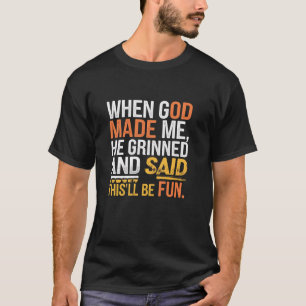 Camiseta Quando Deus Me Fez Ele Sorriu e Disse Sarcasticame