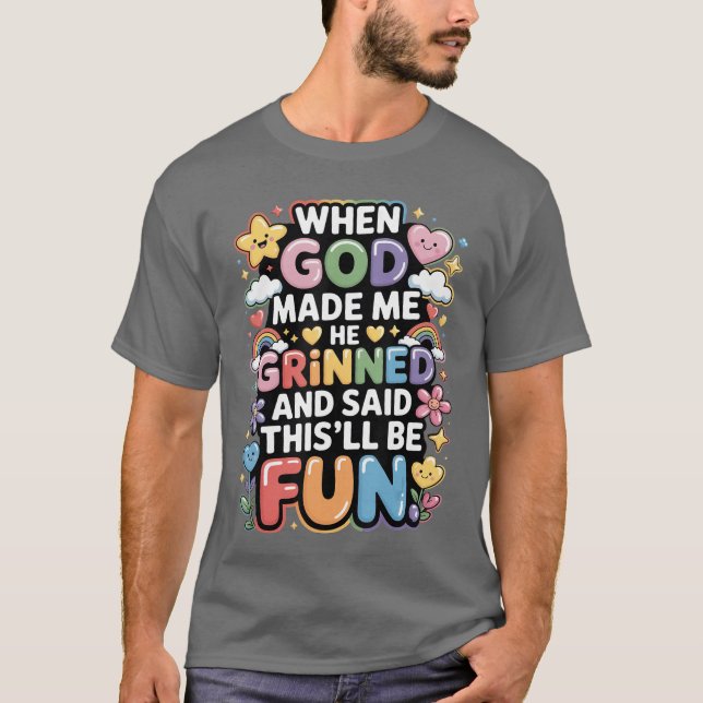 Camiseta Quando Deus Me Fez Ele Sorriu Saidhisll Ser Divert (Frente)