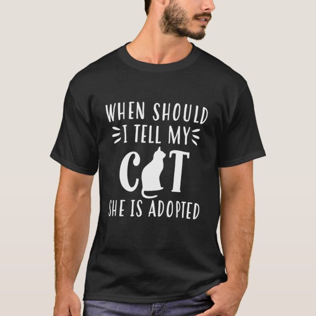 Camiseta Quando devo dizer que meu gato é adotado (Frente)