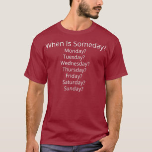 Camiseta Quando é Algum Dia
