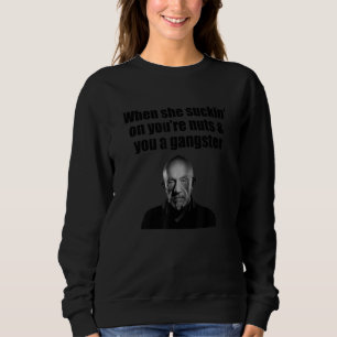 Camiseta Quando ela chupa você são Loucos e você um gangste