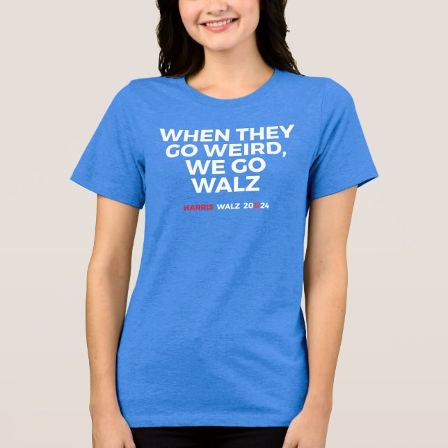 Camiseta Quando eles ficarem estranhos, vamos a walz (Frente)