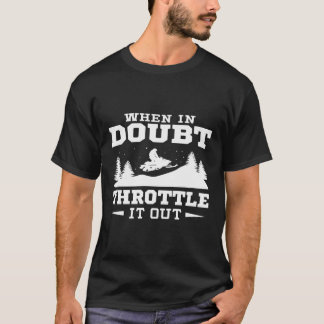 Camiseta Quando Em Dúvida, Acelere-O Para Snowmobile Hoodie