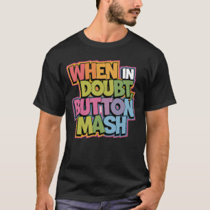 Camiseta Quando em dúvida, Button Mash