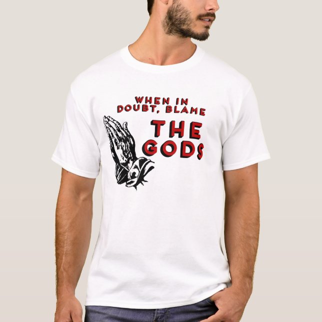 Camiseta Quando em dúvida, culpe os Deuses! (Frente)