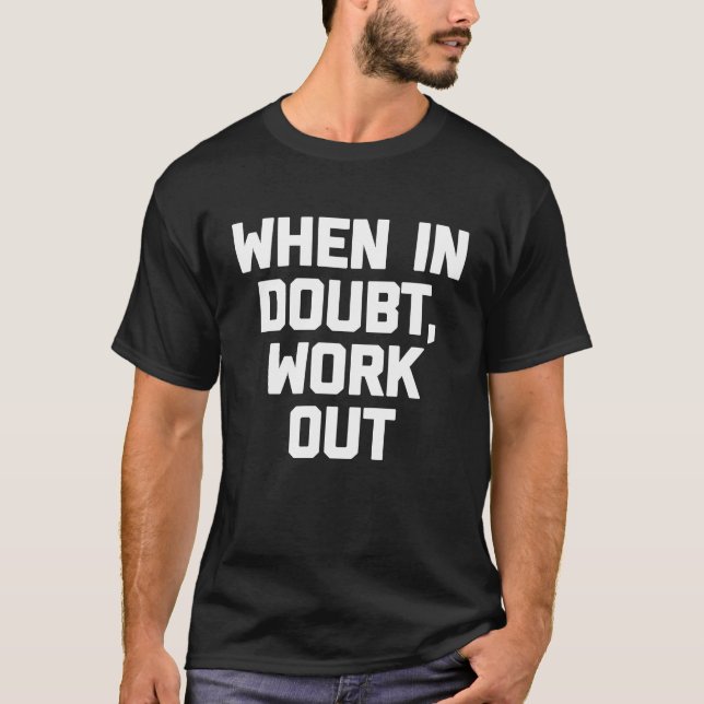 Camiseta Quando Em Dúvida, faça exercícios de malhação (Frente)