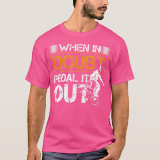 Camiseta Quando Em Dúvida Pedal Fora Do Ciclista Biker Moun