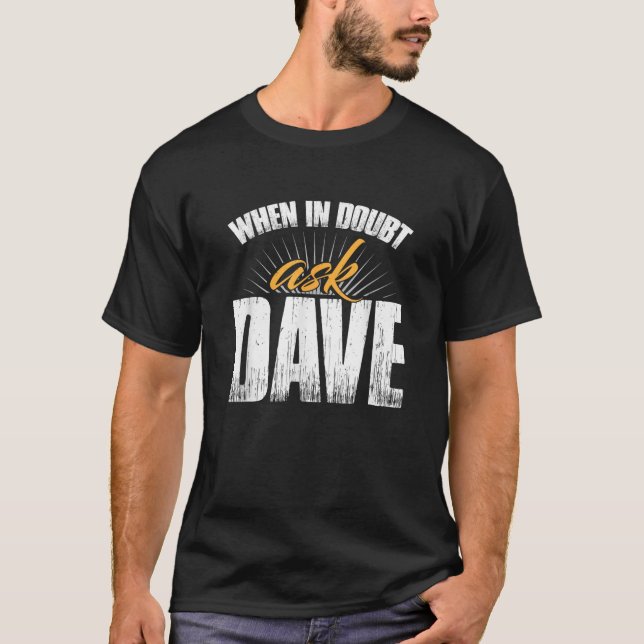 Camiseta Quando Em Dúvida Perguntar Ao Dave (Frente)