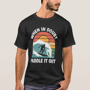 Camiseta Quando em Dúvida Remar Para Fora Funny Surfing