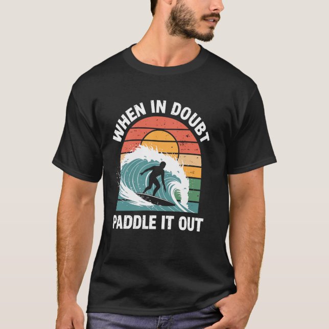 Camiseta Quando em Dúvida Remar Para Fora Funny Surfing (Frente)